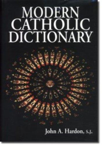 Modern Catholic Dictionary - John A. Hardon