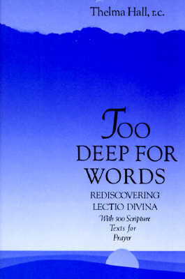 Too Deep for Words: Rediscovering Lectio Divina by RC Thelma Hall